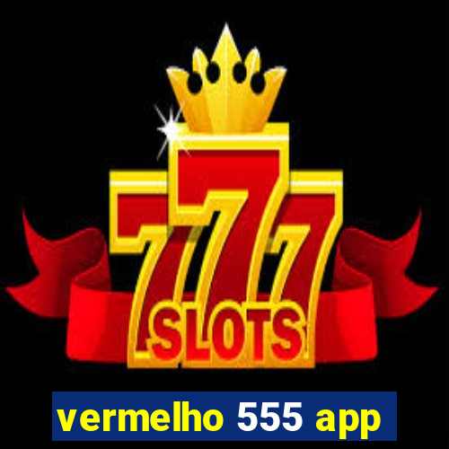 vermelho 555 app